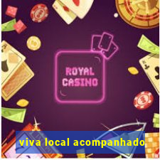 viva local acompanhado